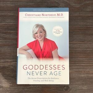 Goddesses Never Age by Christiane Northrup, M.D